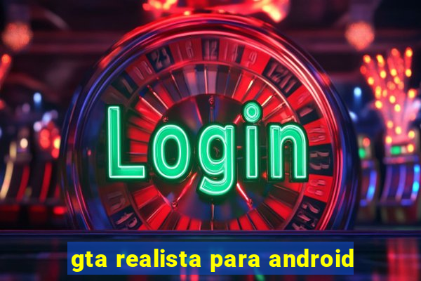 gta realista para android